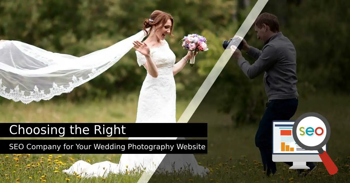 Choosing the Right SEO Company for Your Wedding Photography Website