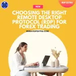 Choosing the right Remote Desktop Protocol (RDP) for forex trading