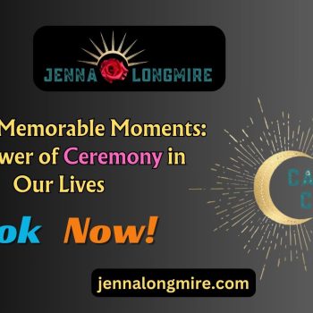 Crafting Memorable Moments The Power of Ceremony in Our Lives