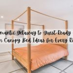 From Romantic Getaway to Guest-Ready Retreat Iron Canopy Bed Ideas for Every Room