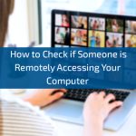 How-to-Check-if-Someone-is-Remotely-Accessing-Your-Computer-1