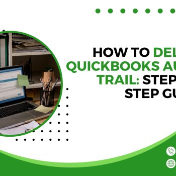 How to Delete QuickBooks Audit Trail Step-by-Step Guide (1)