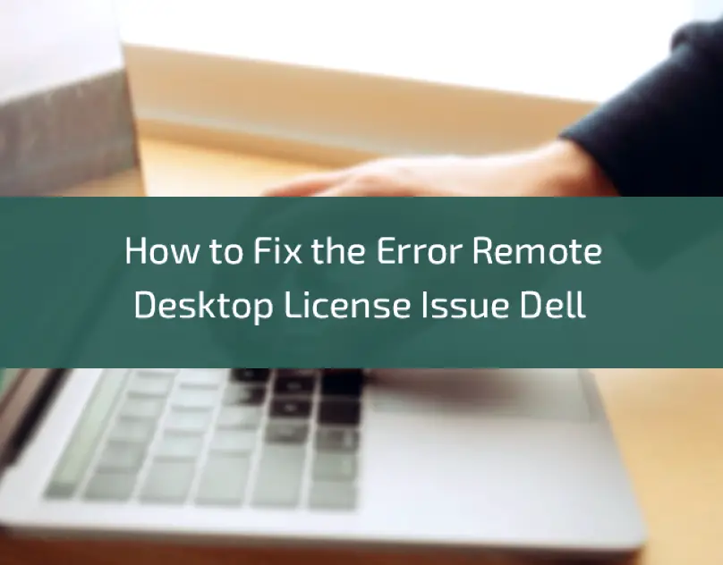 How-to-Fix-the-Error-Remote-Desktop-License-Issue-Dell (1)