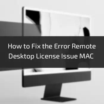 How-to-Fix-the-Error-Remote-Desktop-License-Issue-MAC-1 (1)