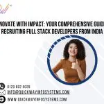 Innovate with Impact Your Comprehensive Guide to Recruiting Full Stack Developers from India