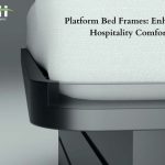 Platform Bed Frames- Enhancing Hospitality Comfort