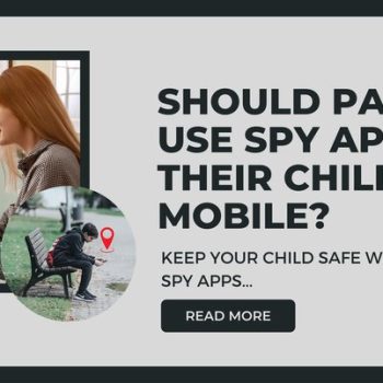 Should Parents Use Spy Apps on Their Child's mobile (1)