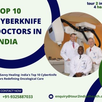 Tech-Savvy Healing India's Top 10 CyberKnife Doctors Redefining Oncological Care