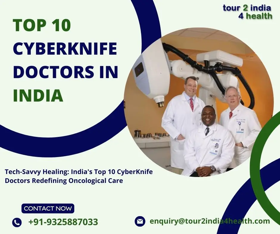 Tech-Savvy Healing India's Top 10 CyberKnife Doctors Redefining Oncological Care