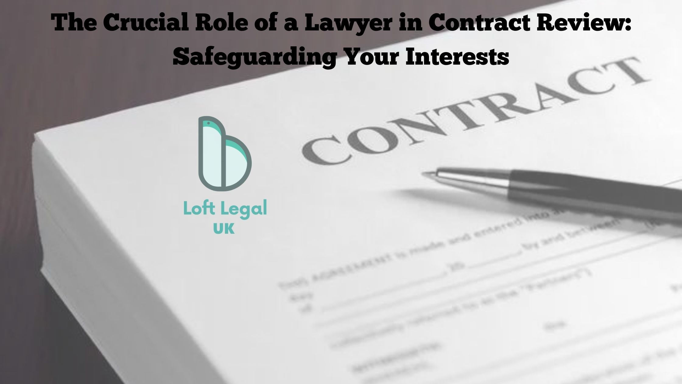 The Crucial Role of a Lawyer in Contract Review Safeguarding Your Interests