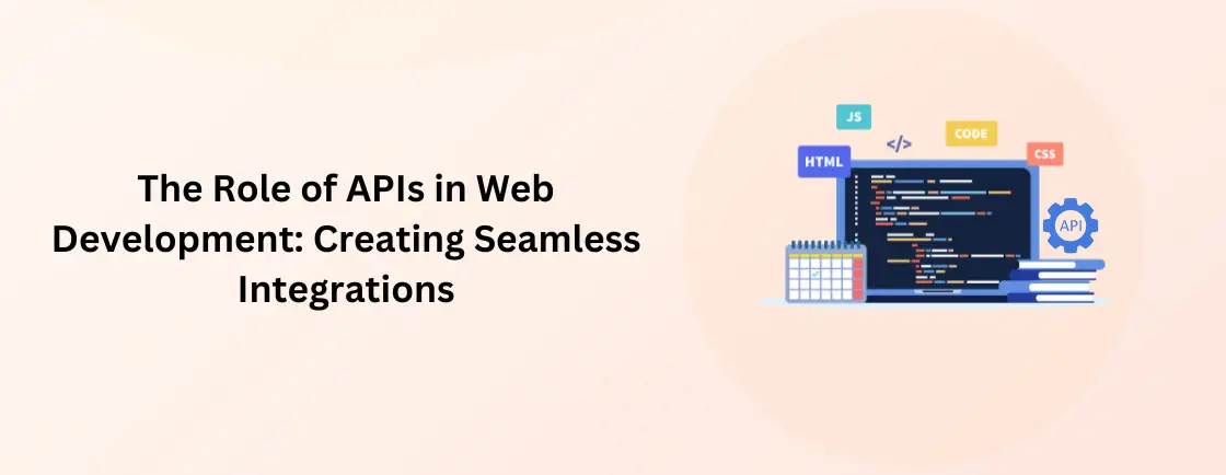 The Role of APIs in Web Development_ Creating Seamless Integrations