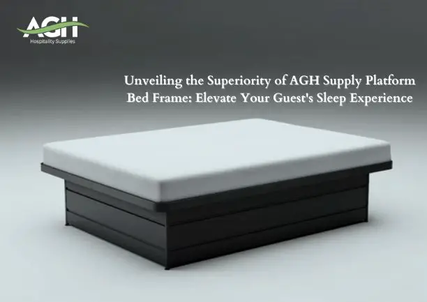 Unveiling the Superiority of AGH Supply Platform Bed Frame- Elevate Your Guest's Sleep Experience