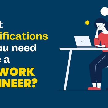 What Qualifications Do You Need to Be a Network Engineer