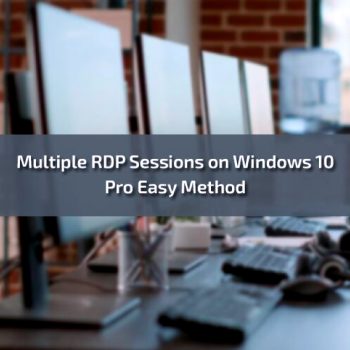 multiple-rdp-sessions-on-windows-10-pro-easy-method (1)