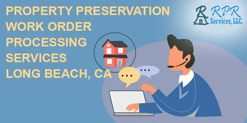 property-preservation-work-order-processing-services-long-beach-ca