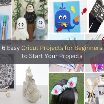 6 Easy Cricut Projects for Beginners to Start Your Projects