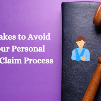 7 Mistakes to Avoid in Your Personal Injury Claim Process