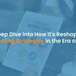 A-Deep-Dive-into-How-Its-Reshaping-Digital-Marketing-Strategies-in-the-Era-of-Innovation