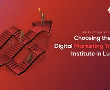 Choosing the Right Digital Marketing Training Institute in Lucknow