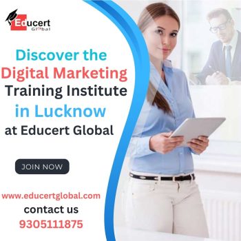 Discover the Best Digital Marketing Training Institute in Lucknow at Educert Global