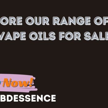 Explore Our Range of CBD Vape Oils for Sale