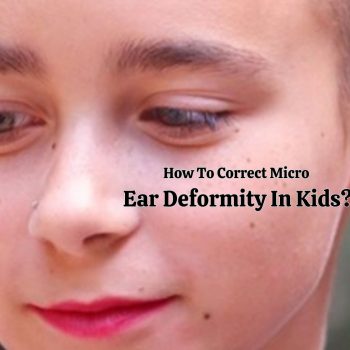 How To Correct Micro Ear Deformity In Kids