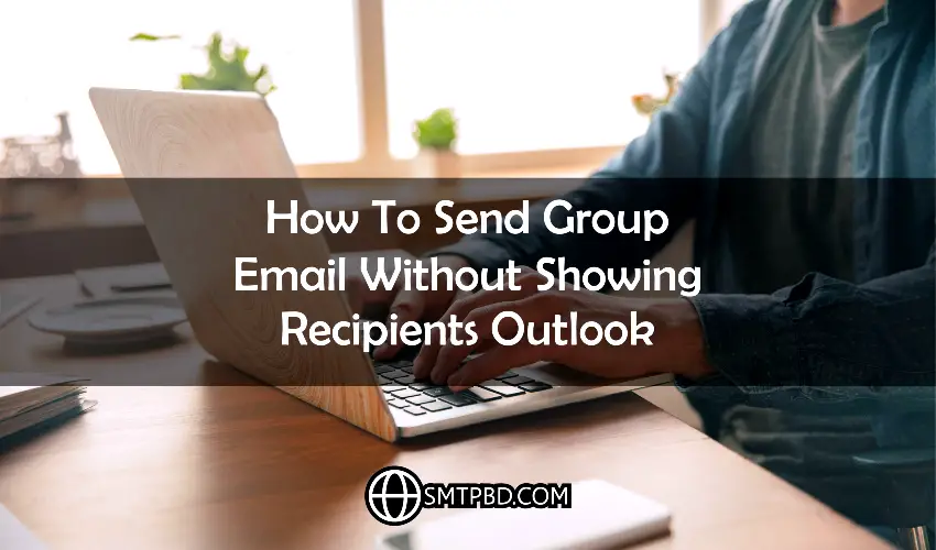 How To Send Group Email Without Showing Recipients Outlook