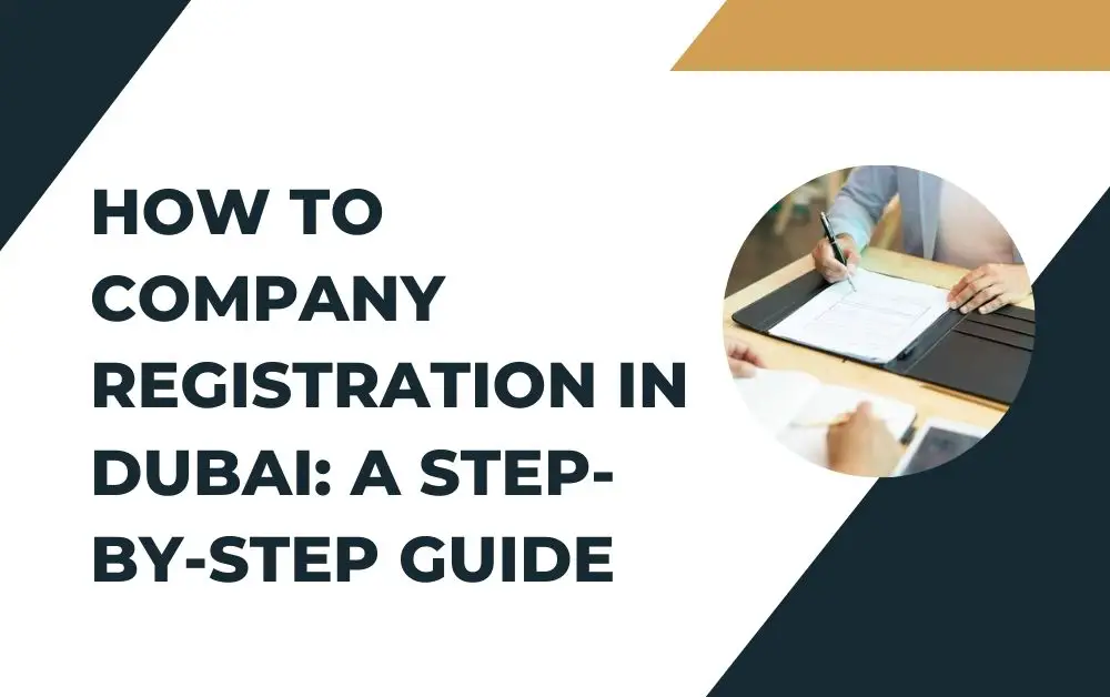 How to Company Registration In Dubai A Step-by-Step Guide