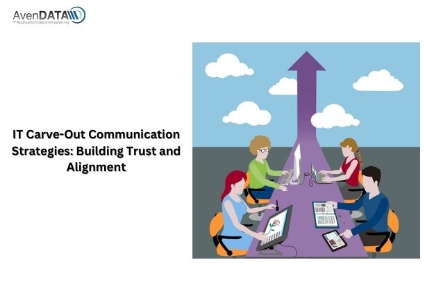IT Carve-Out Communication Strategies- Building Trust and Alignment