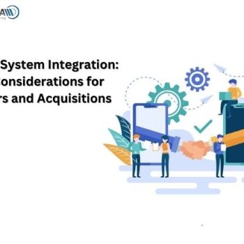 Legacy System Integration- Key Considerations for Mergers and Acquisitions