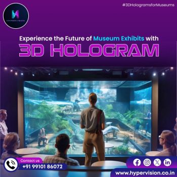 Museum Exhibits with 3D Hologram