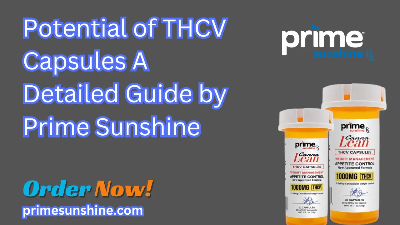 Potential of THCV Capsules A Detailed Guide by Prime Sunshine