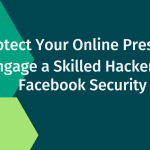 Protect Your Online Presence Engage a Skilled Hacker for Facebook Security