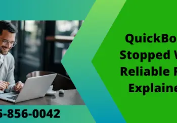 QuickBooks Has Stopped Working Reliable Fixes Are Explained Here