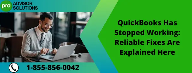 QuickBooks Has Stopped Working Reliable Fixes Are Explained Here