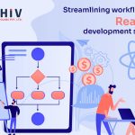 Streamlining Workflow with ReactJS Development Services