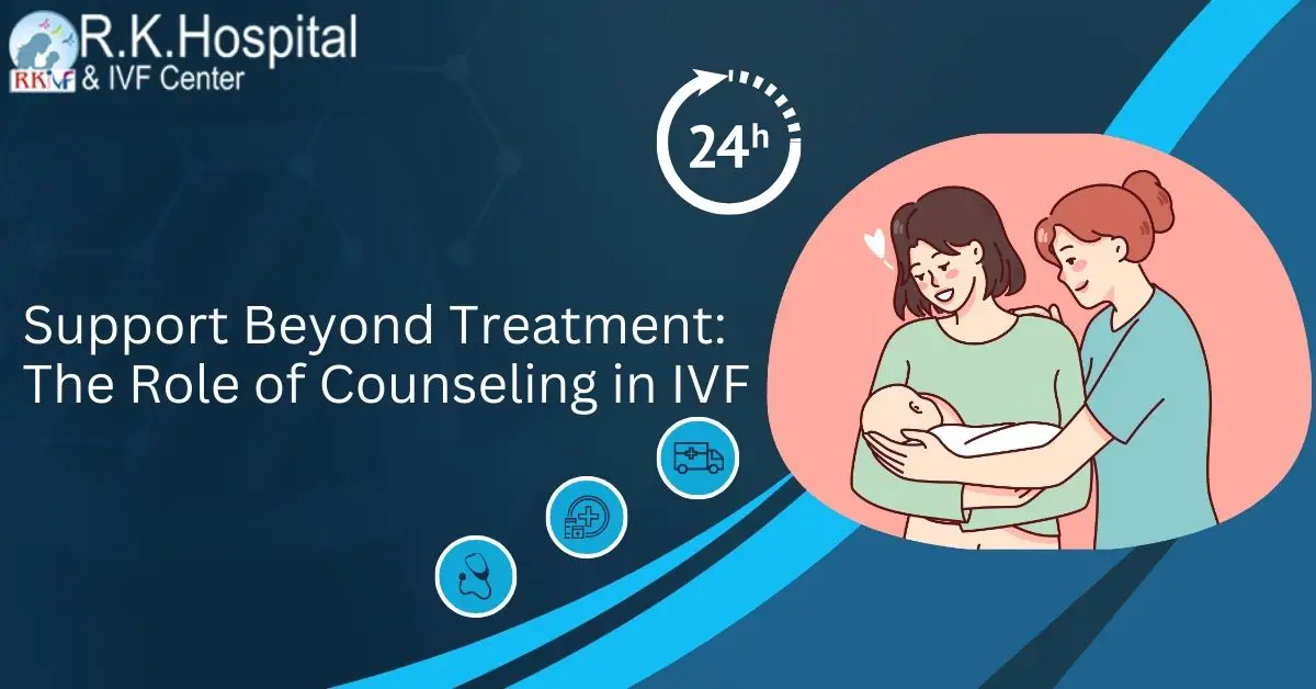 Support Beyond Treatment The Role of Counseling in IVF