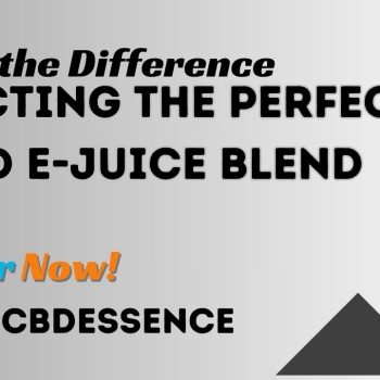 Taste the Difference Selecting the Perfect CBD E-Juice Blend