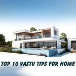 Top 10 Vastu Tips for Home