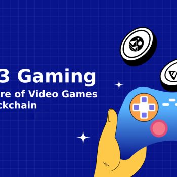 Web3 Gaming  The Future of Video Games with Blockchain