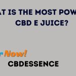 What is the most powerful cbd e juice