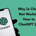 Why Is ChatGPT Not Working – How to Fix ChatGPT Issues