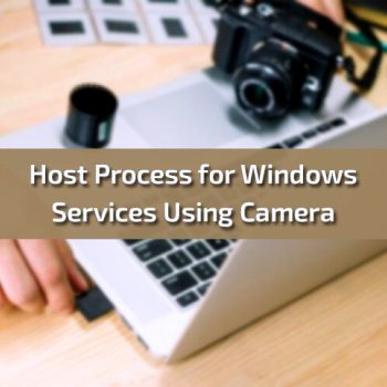 host-process-for-windows-services-using-camera (1) (1)