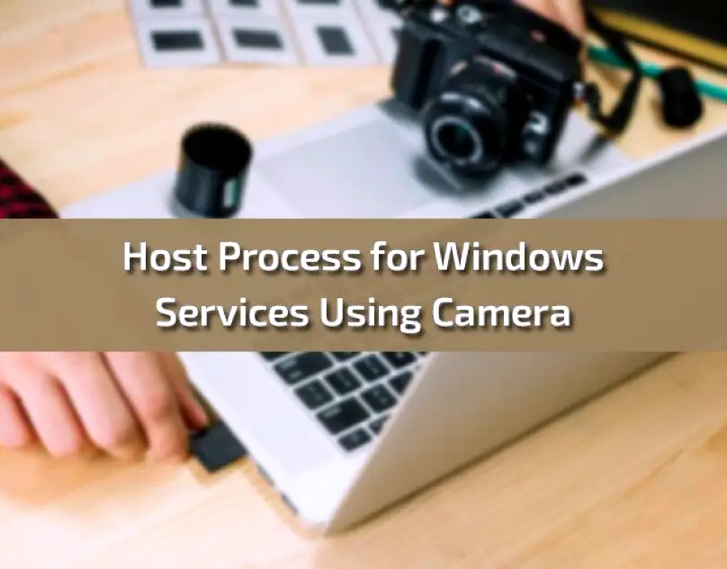 host-process-for-windows-services-using-camera (1) (1)
