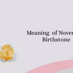 Incredible Holistic Guide to November Birthstones