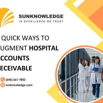 3 Quick Ways to Augment Hospital Accounts Receivable