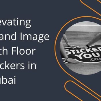 Elevating Brand Image with Floor Stickers in Dubai