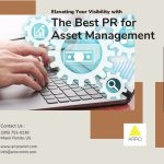 Elevating Your Visibility with the Best PR for Asset Management