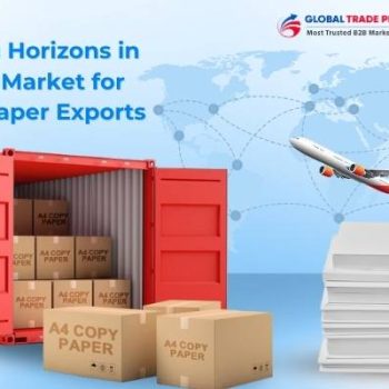 Expanding Horizons in the Global Market for A4 Copy Paper Exports