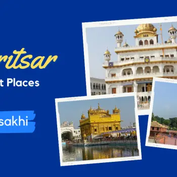 Explore Amritsar Must-Visit Places on this Vaisakhi